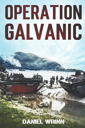 Imagen de archivo de Operation Galvanic: 1943 Battle for Tarawa (WW2 Pacific Military History Series) a la venta por HPB-Emerald