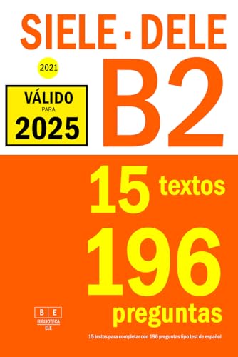 9798501058910: SIELE B2 - DELE B2 - 2021 - 15 textos para completar con 196 preguntas tipo test de espaol: Preparacin para la comprensin de lectura de los exmenes SIELE y DELE B2 de espaol