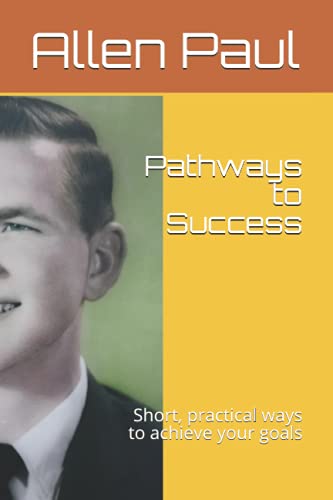 Beispielbild fr Pathways to Success Short, practical ways to achieve your goals zum Verkauf von PBShop.store US