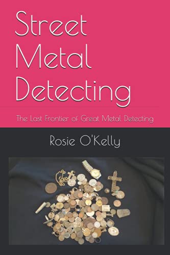9798501178991: Street Metal Detecting: The Last Frontier of Great Metal Detecting