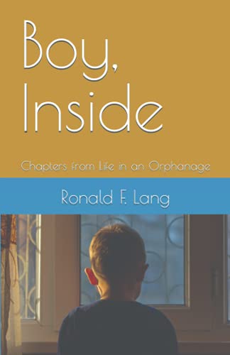 Beispielbild fr Boy, Inside: Chapters from Life in an Orphanage zum Verkauf von Pomfret Street Books