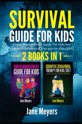 Stock image for Survival Guide for Kids: 2 IN 1-Anger Management Guide for Kids and Cognitive Behavioral Therapy for Kids (CBT) for sale by GreatBookPrices