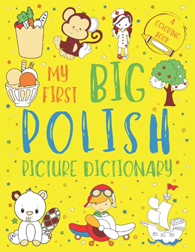 Beispielbild fr My First Big Polish Picture Dictionary: Two in One: Dictionary and Coloring Book - Color and Learn the Words - Polish Bilingual Book for Kids zum Verkauf von GreatBookPrices