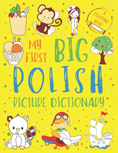 Stock image for My First Big Polish Picture Dictionary: Two in One: Dictionary and Coloring Book - Color and Learn the Words - Polish Bilingual Book for Kids for sale by GreatBookPrices