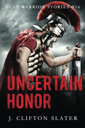 Stock image for Uncertain Honor: 16 (Clay Warrior Stories) for sale by Bahamut Media