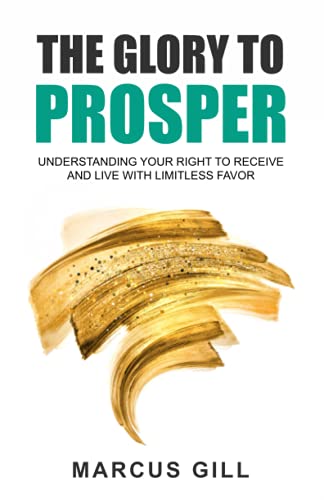 Beispielbild fr The Glory To Prosper: Understanding Your Right To Receive And Live With Limitless Favor zum Verkauf von GreatBookPrices