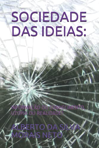 Immagine dell'editore per SOCIEDADE DAS IDEIAS:: INFORMAO OU CONHECIMENTO, UTOPIA OU REALIDADE? (Portuguese Edition) venduto da Ria Christie Collections