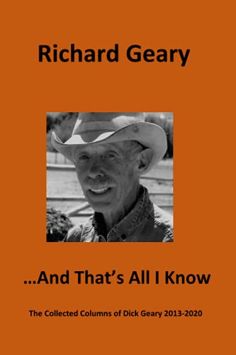 Imagen de archivo de And That's All I Know: The Collected Columns of Dick Geary 2013-2020 a la venta por Wonder Book