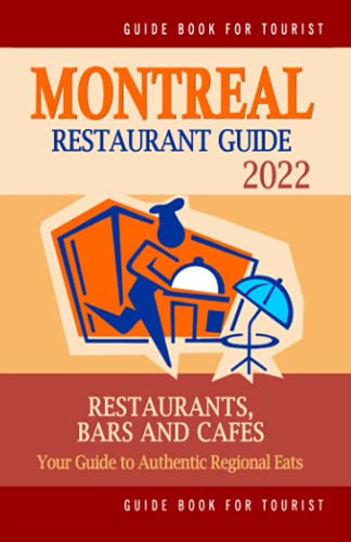 Stock image for Montreal Restaurant Guide 2022: Your Guide to Authentic Regional Eats in Montreal, Canada (Restaurant Guide 2022) for sale by Ria Christie Collections