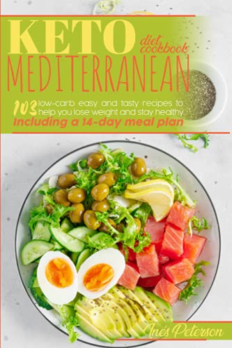 9798503013597: Keto Mediterranean Diet Cookbook: 103 Easy and Tasty Recipes to Help You Lose Weight and Stay Healthy. Including a 14-Day Meal Plan