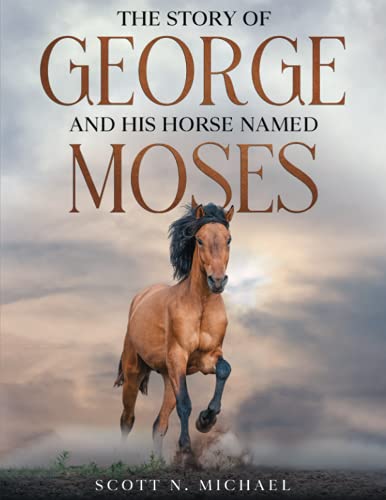 Imagen de archivo de The Story of George and His Horse Named Moses a la venta por Ria Christie Collections