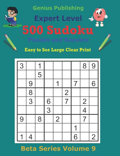Imagen de stock para 500 Expert Sudoku Puzzles and Answers Beta Series Volume 9: Super Easy to See Large Clear Print (Beta Expert Series of Sudoku Puzzles)