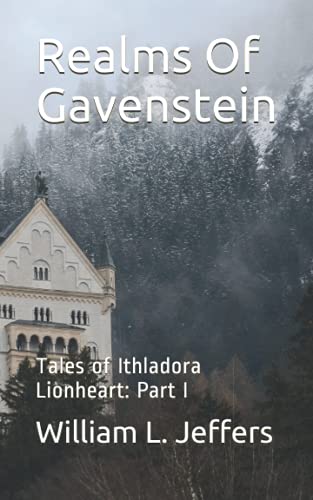 Stock image for Realms Of Gavenstein: Tales of Ithladora Lionheart: Part I for sale by Ria Christie Collections