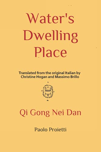 Beispielbild fr Water's Dwelling Place: Qi Gong Nei Dan zum Verkauf von Ria Christie Collections