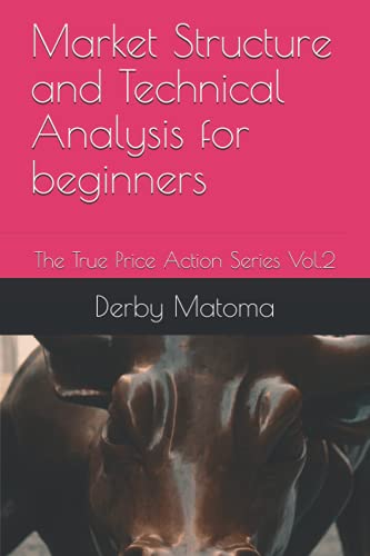 Beispielbild fr Market Structure and Technical Analysis for beginners: The True Price Action Series Vol.2 zum Verkauf von Ria Christie Collections