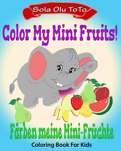 Stock image for Color My Mini Fruits Bilingual Coloring Activity Book Learning Deutsche, Fun Packed Kids Game Coloring Book Bilingual Coloring In English and German, More Bilingual edition English and German for sale by PBShop.store US