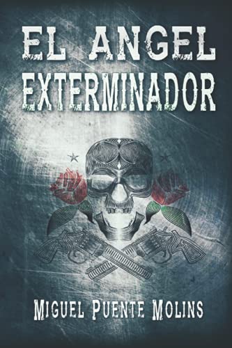 Imagen de archivo de El angel exterminador: Un thriller de suspense y terror ambientado en el salvaje oeste (Western Crepuscular) a la venta por Chiron Media