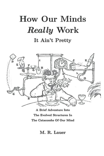 Imagen de archivo de How Our Minds Really Work: It Aint Pretty a la venta por GoodwillNI