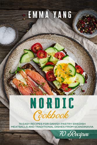 9798504689838: Nordic Cookbook: 70 Easy Recipes For Danish Pastry Swedish Meatballs and Traditional Dishes From Scandinavia