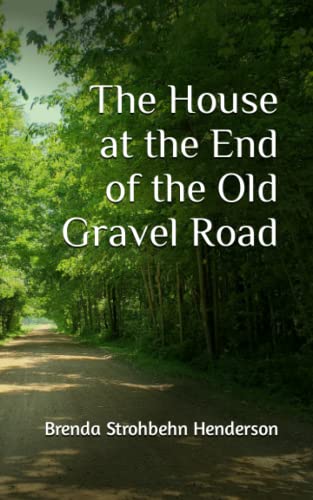 Stock image for The House at the End of the Old Gravel Road for sale by Better World Books