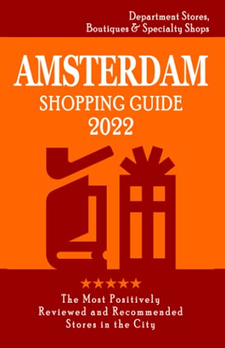 Imagen de archivo de Amsterdam Shopping Guide 2022: Where to go shopping in Amsterdam - Department Stores, Boutiques and Specialty Shops for Visitors (Shopping Guide 2022) a la venta por medimops