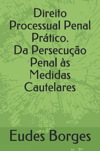 Stock image for Direito Processual Penal Prtico Da Persecuo Penal s Medidas Cautelares for sale by PBShop.store US