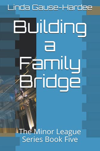 Beispielbild fr Building a Family Bridge: The Minor League Series Book Five zum Verkauf von Ria Christie Collections