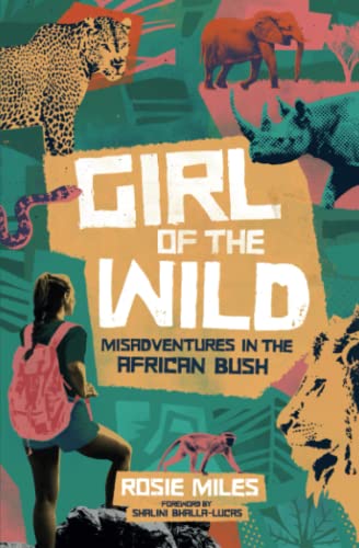 Imagen de archivo de Girl of the Wild: Misadventures in the African Bush a la venta por Reuseabook