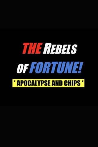 Imagen de archivo de THE REBELS OF FORTUNE - APOCALYPSE AND CHIPS a la venta por Ria Christie Collections