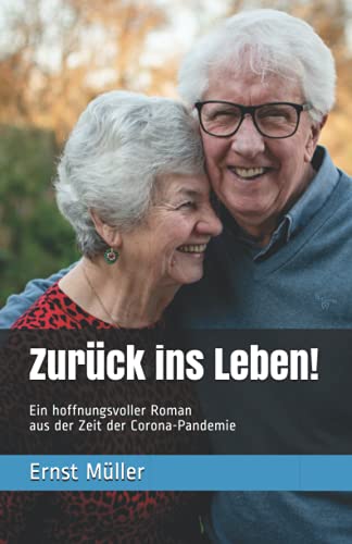 Stock image for Zurck ins Leben!: Ein hoffnungsvoller Roman aus der Zeit der Corona-Pandemie for sale by medimops