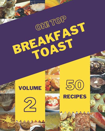 Stock image for Oh! Top 50 Breakfast Toast Recipes Volume 2 for sale by GreatBookPrices