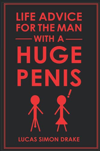 Beispielbild fr Life Advice for the Man With a Huge Penis (Life Advice for All Kinds of People and Other Sorry Beings) zum Verkauf von Ria Christie Collections