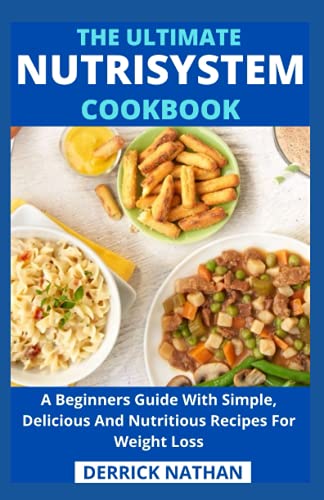 9798505697085: The Ultimate Nutrisystem Cookbook: A Beginners Guide With Simple, Delicious And Nutritious Recipes For Weight Loss