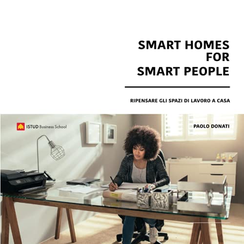 Beispielbild fr Smart Homes for Smart People: Ripensare gli Spazi di Lavoro a Casa zum Verkauf von Ria Christie Collections