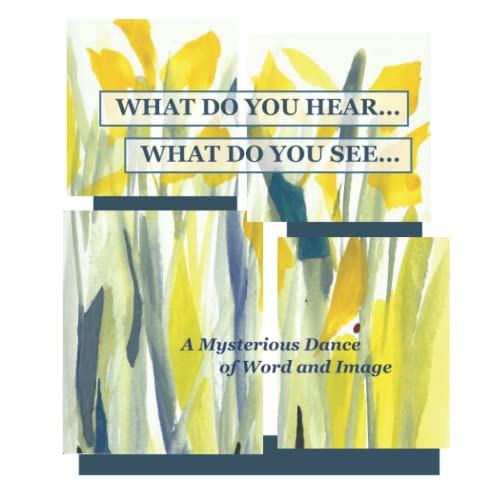 Stock image for WHAT DO YOU HEAR. WHAT DO YOU SEE.: A Mysterious Dance of Word and Image for sale by Goodwill