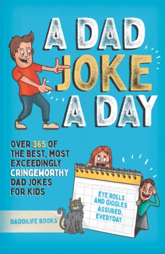 Stock image for A Dad Joke A Day: Over 365 of the best most exceedingly cringeworthy dad jokes for kids. Eye rolls and giggles assured, everyday. for sale by AwesomeBooks