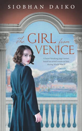Beispielbild fr The Girl from Venice: A heart-breaking page-turner, based on actual events in Italy during Word War II (Girls from the Italian Resistance: . on actual events in Italy during World War 2) zum Verkauf von AwesomeBooks