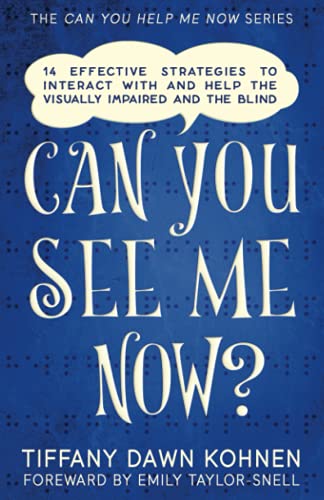 Stock image for Can You See Me Now?: 14 Effective Strategies on How You Can Successfully Interact with People Who are Blind and Visually Impaired (Can You Help Me Now?) for sale by California Books