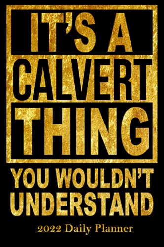 9798506664284: 2022 Daily Planner It's a Calvert Thing You Wouldn't Understand: Personal 6x9 Planner with 120 pages for the year 2022 Personalized with Job title or name.