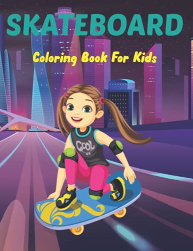 9798506938248: SkateBoard Coloring Book for Kids: A Kids Coloring Book of 50 Stress Relief Skate Board Coloring Page Designs for Teens Boys and Girls Love to Color.