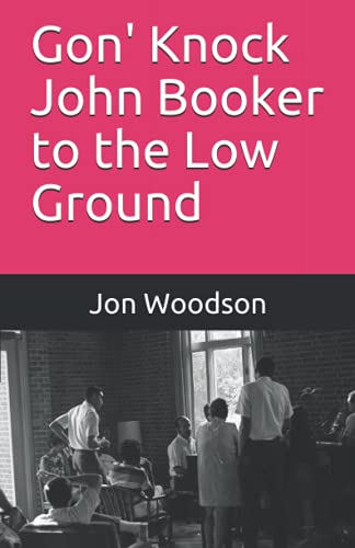 Stock image for Gon' Knock John Booker to the Low Ground for sale by Ria Christie Collections