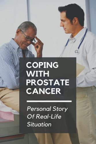 9798507206339: Coping With Prostate Cancer: Personal Story Of Real-Life Situation: Cancer Patients And Anxiety