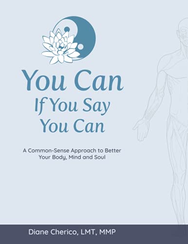 Beispielbild fr You Can If You Say You Can A CommonSense Approach to Better Your Body, Mind and Soul zum Verkauf von PBShop.store US