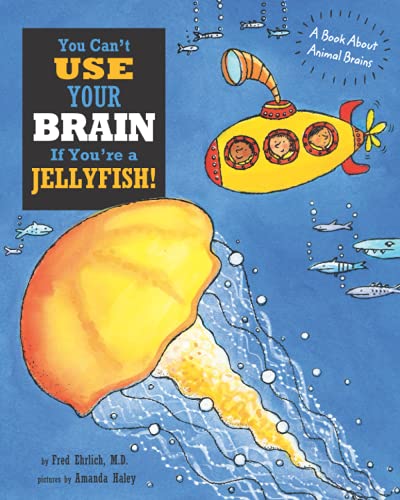 Stock image for You Can't Use Your Brain If You're a Jellyfish A Book About Animal Brains for sale by PBShop.store US