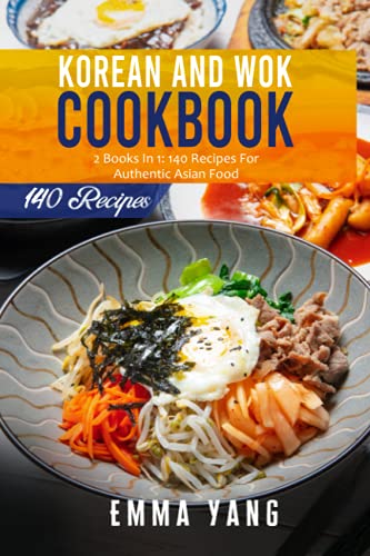 9798507968046: Korean And Wok Cookbook: 2 Books In 1: 140 Recipes For Authentic Asian Food