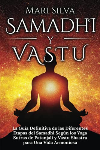 Beispielbild fr Samadhi y Vastu La gua definitiva de las diferentes etapas del Samadhi segn los Yoga Sutras de Patanjali y Vastu Shastra para una vida armoniosa zum Verkauf von PBShop.store US