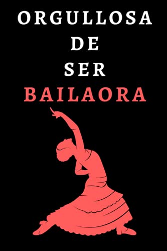 Imagen de archivo de Orgullosa De Ser Bailaora: Cuaderno De Notas Ideal Para Bailaoras Y Amantes Del Flamenco - 120 Pginas a la venta por medimops
