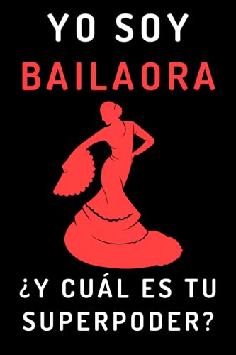Imagen de archivo de Yo Soy Bailaora Y Cul Es Tu Superpoder?: Cuaderno De Notas Ideal Para Bailaoras Y Amantes Del Flamenco - 120 Pginas a la venta por medimops