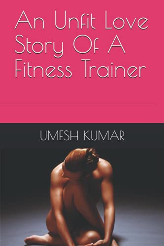 Stock image for An Unfit Love Story Of A Fitness Trainer for sale by PBShop.store US