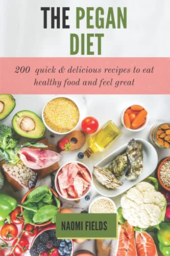 Stock image for The Pegan Diet 200 Quick Delicious Recipes to eat Healthy food and Feel Great for sale by PBShop.store US